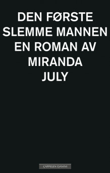 Den første slemme mannen av Miranda July (Innbundet)