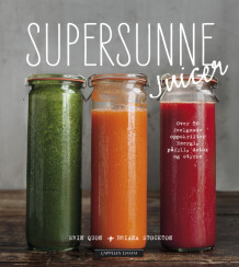 Supersunne juicer av Erin Quon og Briana Stockton (Innbundet)