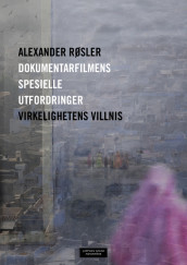 Dokumentarfilmens spesielle utfordringer av Alexander Røsler (Heftet)
