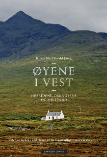 Øyene i vest – Hebridene, Shetland og Orknøyene av Kirsti MacDonald Jareg (Innbundet)