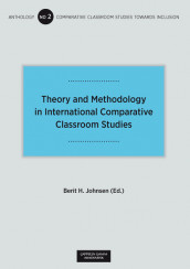 Theory and Methodology in International Comparative Classroom Studies av Berit Helene Johnsen (Heftet)