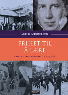 Frihet til å lære av Arild Mikkelsen (Innbundet)