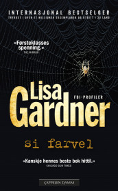 Si farvel av Lisa Gardner (Heftet)