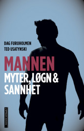 Mannen av Dag Furuholmen og Ted Usatynski (Innbundet)