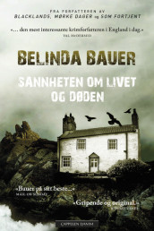 Sannheten om livet og døden av Belinda Bauer (Innbundet)