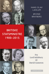 Britiske statsministre 1900-2015 av Øivind Bratberg og Hans Olav Lahlum (Innbundet)