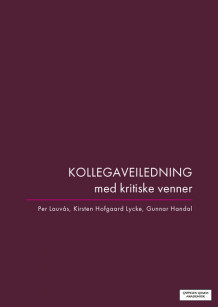 Kollegaveiledning med kritiske venner av Per Lauvås, Kirsten Hofgaard Lycke og Gunnar Handal (Heftet)