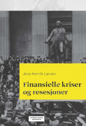 Finansielle kriser og resesjoner av Jens Henrik Larsen (Innbundet)