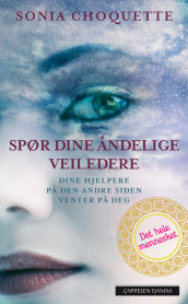 Spør dine åndelige veiledere av Sonia Choquette (Ebok)