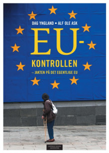 EU-kontrollen - jakten på det egentlige EU av Alf Ole Ask og Dag Yngland (Heftet)