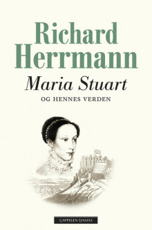 Maria Stuart og hennes verden av Richard Herrmann (Heftet)