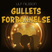 Gullets forbannelse av Ulf Nilsson (Nedlastbar lydbok)