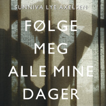 Følge meg alle mine dager av Sunniva Lye Axelsen (Nedlastbar lydbok)