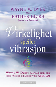 Virkelighet speiler vibrasjon av Wayne W. Dyer og Esther Hicks (Ebok)