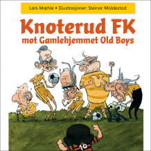 Knoterud FK mot Gamlehjemmet Old Boys av Lars Mæhle (Nedlastbar lydbok)