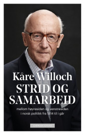 Strid og samarbeid av Kåre Willoch (Innbundet)