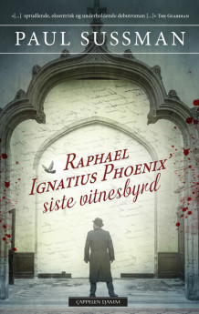 Raphael Ignatius Phoenix’ siste vitnesbyrd av Paul Sussman (Innbundet)