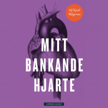 Mitt bankande hjarte av Alf Kjetil Walgermo (Nedlastbar lydbok)