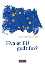 Hva er EU godt for? av Erik Oddvar Eriksen (Heftet)
