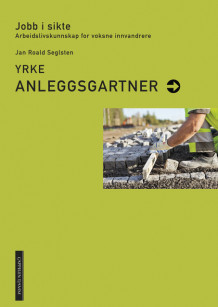 Jobb i sikte. Anleggsgartner av Jan Roald Seglsten (Heftet)