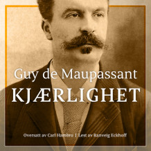 Kjærlighet av Guy de Maupassant (Nedlastbar lydbok)