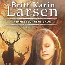 Himmelbjørnens skog av Britt Karin Larsen (Nedlastbar lydbok)