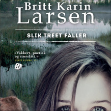 Slik treet faller av Britt Karin Larsen (Nedlastbar lydbok)