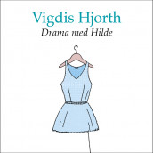 Drama med Hilde av Vigdis Hjorth (Nedlastbar lydbok)