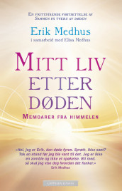 Mitt liv etter døden av Elisa Medhus og Erik Medhus (Heftet)