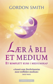 Lær å bli et medium av Gordon Smith (Ebok)