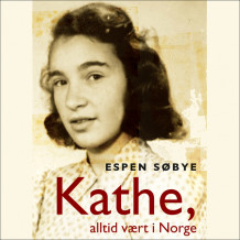 Kathe, alltid vært i Norge av Espen Søbye (Nedlastbar lydbok)