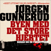Byen med det store hjertet av Jørgen Gunnerud (Nedlastbar lydbok)