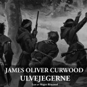 Ulvejegerne av James Oliver Curwood (Nedlastbar lydbok)