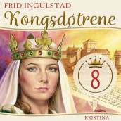 Kongsdøtrene - Kristina av Frid Ingulstad (Nedlastbar lydbok)