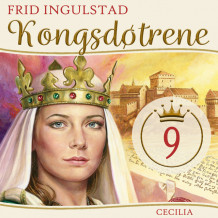 Kongsdøtrene - Cecilia av Frid Ingulstad (Nedlastbar lydbok)