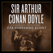 Vår fornemme klient av Sir Arthur Conan Doyle (Nedlastbar lydbok)