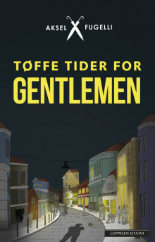 Tøffe tider for gentlemen av Aksel Fugelli (Ebok)