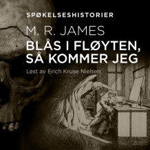 Blås i fløyten, så kommer jeg av Montague Rhodes James (Nedlastbar lydbok)