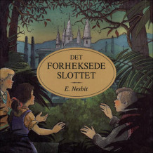 Det forheksede slottet av Edith Nesbit (Nedlastbar lydbok)