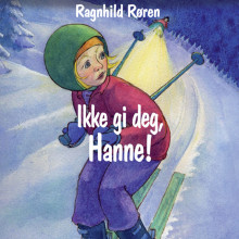 Ikke gi deg, Hanne! av Ragnhild Røren (Nedlastbar lydbok)