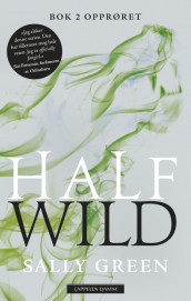 Half wild. Bok 2. Opprøret av Sally Green (Heftet)