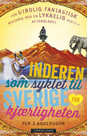 Inderen som syklet til Sverige for kjærligheten av Per J. Andersson (Ebok)