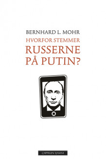 Hvorfor stemmer russerne på Putin? av Bernhard L. Mohr (Ebok)