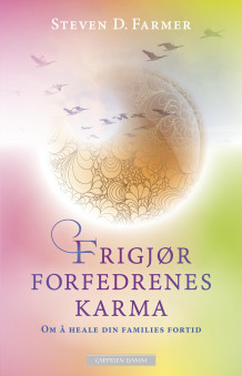 Frigjør forfedrenes karma av Steven D. Farmer (Ebok)