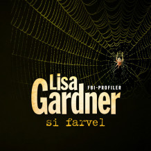 Si farvel av Lisa Gardner (Nedlastbar lydbok)