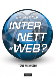 Hva skjer med Internett og web? av Terje Rasmussen (Heftet)