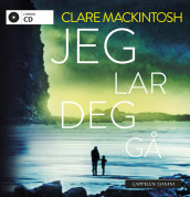 Jeg lar deg gå av Clare Mackintosh (Lydbok-CD)
