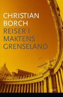 Reiser i maktens grenseland av Christian Borch (Ebok)