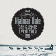 Hjalmar Dale - den glemte eventyrer av Randulf Valle (Nedlastbar lydbok)