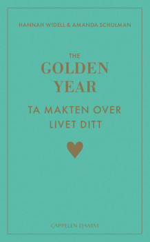 The Golden Year - ta makten over livet ditt av Amanda Schulman og Hannah Widell (Heftet)